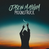 Jason Mayhem - Moonstruck