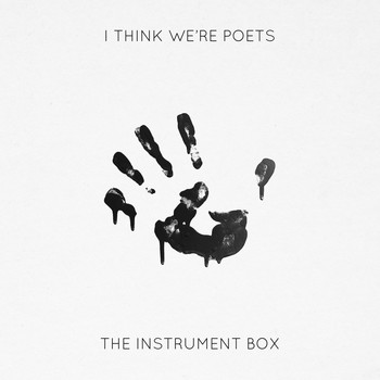 I Think We're Poets / - The Instrument Box