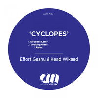 Effort Gashu, Kead Wikead - Cyclopes