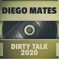 Diego Mates - Dirty Talk