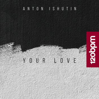 Anton Ishutin - Your Love