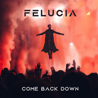 Felucia - Come Back Down