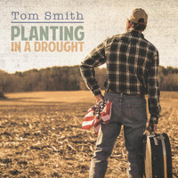 Tom Smith - Planting in a Drought