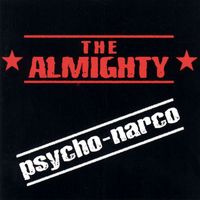 The Almighty - Psycho-Narco (Explicit)