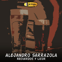 Alejandro Sarrazola - Recuerdos y Licor