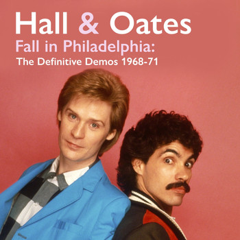 Hall & Oates - Fall in Philadelphia: The Definitive Demos 1968-71