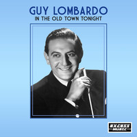 Guy Lombardo - In The Old Town Tonight