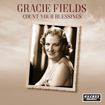 Gracie Fields - Count Your Blessings