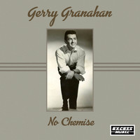 Gerry Granahan - No Chemise