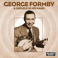 George Formby - A Ukelele In His Hand