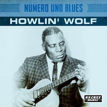 Howlin' Wolf - Numero Uno Blues