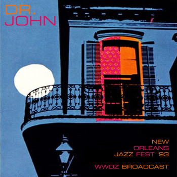 Dr. John - New Orleans Jazz Festival &apos;93 (WWOZ Broadcast Remastered)