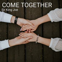 Sir King Joe - Come Together