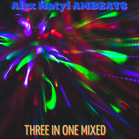 Alex Matyi Ambeats - Three in One Mixed