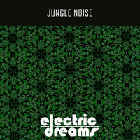 Electric Dreams - Jungle Noise