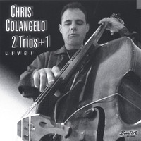 Chris Colangelo - 2 Trios + 1 Live