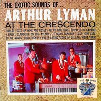 Arthur Lyman - Arthur Lyman at the Crescendo
