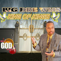 Big Dre Wms - King of Kings
