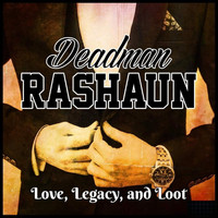 Deadman Rashaun - Love, Legacy, and Loot
