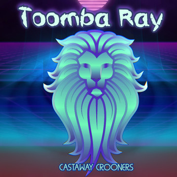 Castaway Crooners - Toomba Ray