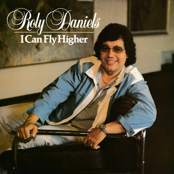 Roly Daniels - I Can Fly Higher