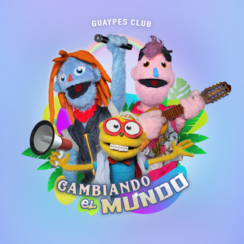 Guaypes Club, Mr. Guay-P & Mopita - Cambiando el Mundo