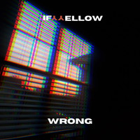 Ifyyellow - Wrong (Explicit)