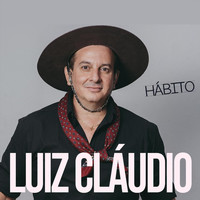 Luiz Cláudio - Hábito