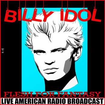 Billy Idol - Flesh For Fantasy (Live)