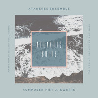 Ataneres Ensemble & Pieter Schuermans - Swerts: Atlantic Suite