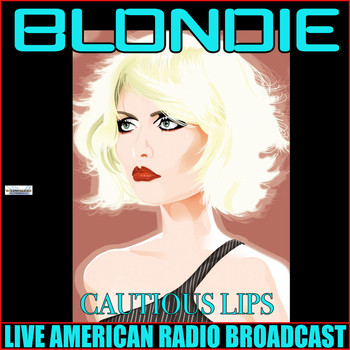 Blondie - Cautious Lips (Live)