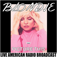 Blondie - Picture This (Live)