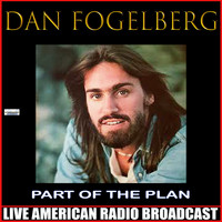 Dan Fogelberg - Part Of The Plan (Live)