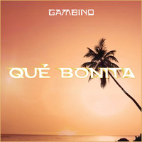 Gambino - Qué Bonita (Explicit)