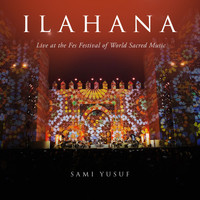 Sami Yusuf - Ilahana (Live at the Fes Festival of World Sacred Music)