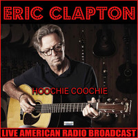 Eric Clapton - Hoochie Coochie (Live)