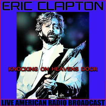 Eric Clapton - Knocking On Heaven's Door (Live)