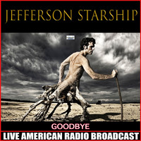Jefferson Starship - Goodbye (Live)