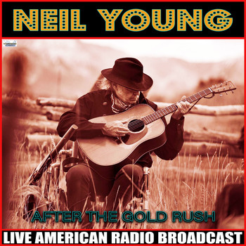 Neil Young - After The Goldrush (Live)