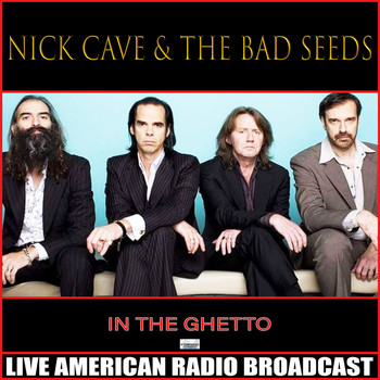 Nick Cave & The Bad Seeds - In The Ghetto (Live)