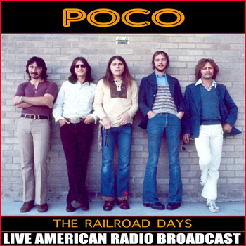 Poco - The Railroad Days (Live)
