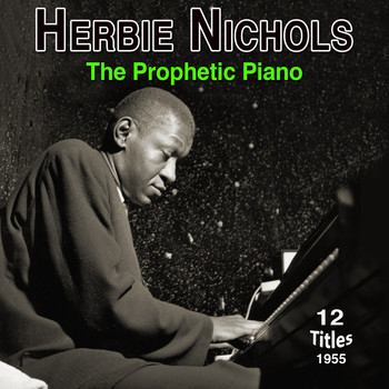 Herbie Nichols - The Prophetic Piano