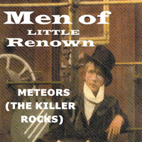Men of Little Renown - Meteors (The Killer Rocks) (Explicit)