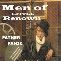 Men of Little Renown - Father Panic