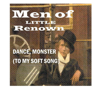 Men of Little Renown - Dance, Monster (To My Soft Song)