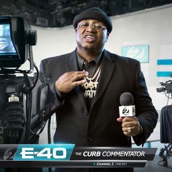 E-40 - The Curb Commentator Channel 2
