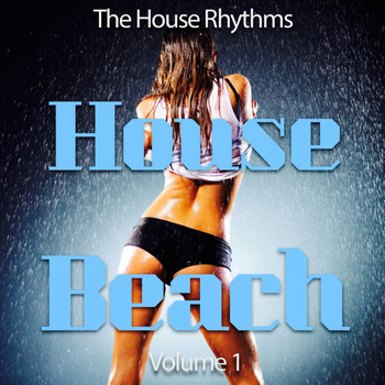 Various Artists - Beach House, Vol. 1 (The House Rhythms)