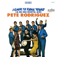 Pete Rodríguez - I Like It Like That (A Mi Me Gusta Asi)