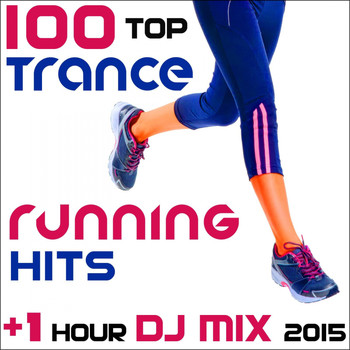 Running Trance - 100 Top Trance Running Hits + 1 Hour DJ Mix 2015