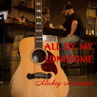Mickey Lamantia - All by My Lonesome